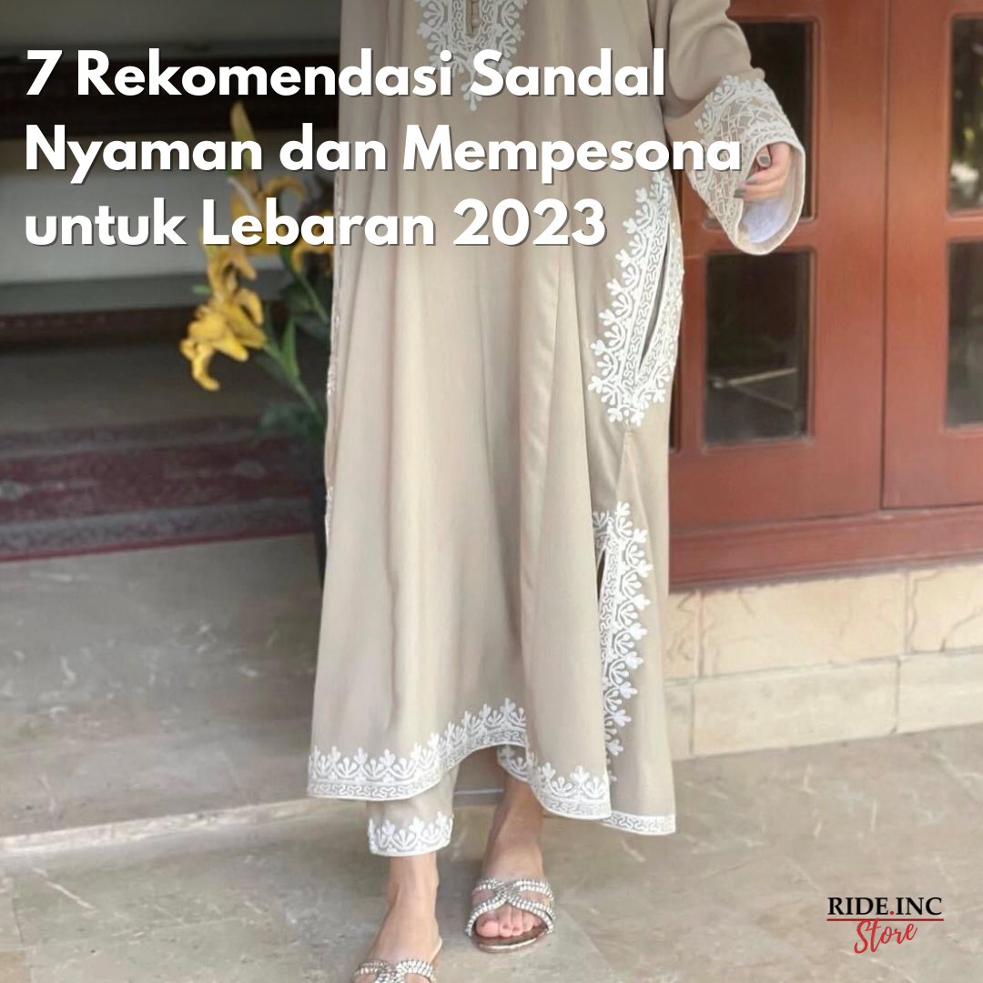 7 Rekomendasi Sandal Nyaman dan Mempesona untuk Lebaran 2023