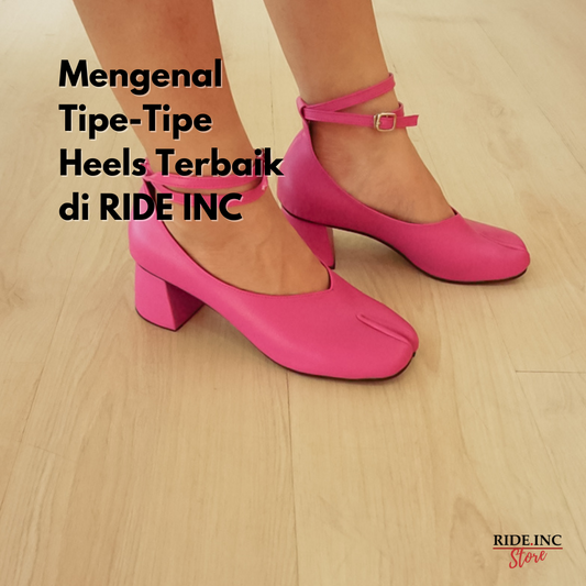 Mengenal Tipe-Tipe Heels Terbaik di RIDE INC